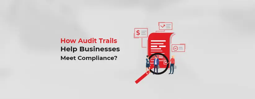 Audit-Trails-Help-Businesses-Meet-Compliance