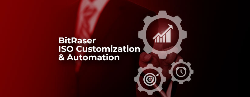 BitRaser ISO Customization Automation