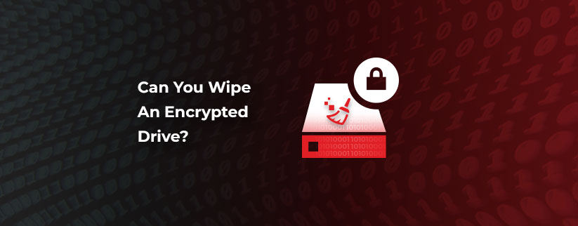 Can You Wipe An Encrypted Drive