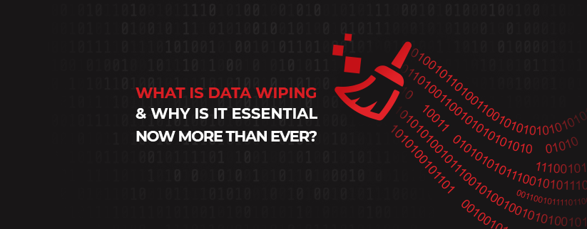What-Is-Data-Wiping-Why-Is-It-Essential-Now-More-Than-Ever-Article