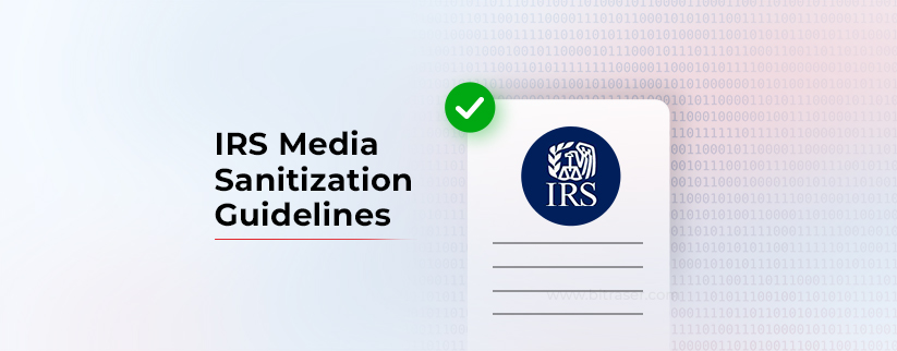 IRS Media Sanitization Guidelines Written on left side and a Laptop with IRS logo showing data being wiped on right side