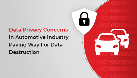 data-privacy-concerns-of-automotive-industry-pave-way-for-data-destruction/