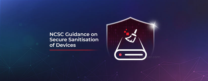 NCSC-Guidance-on-Secure-Sanitisation-of-Devices