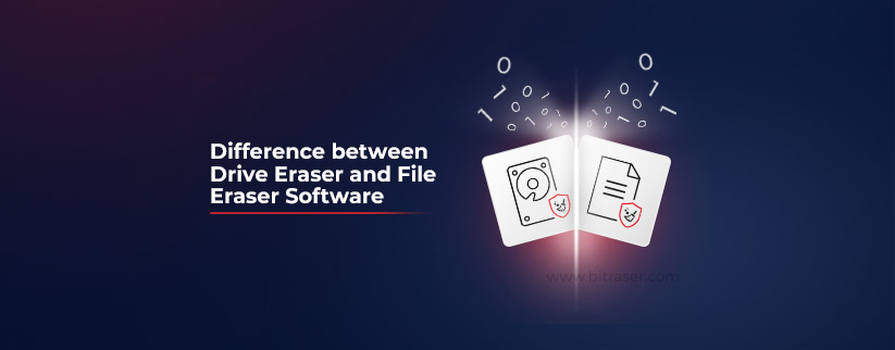Difference between Drive Eraser and File Eraser Software