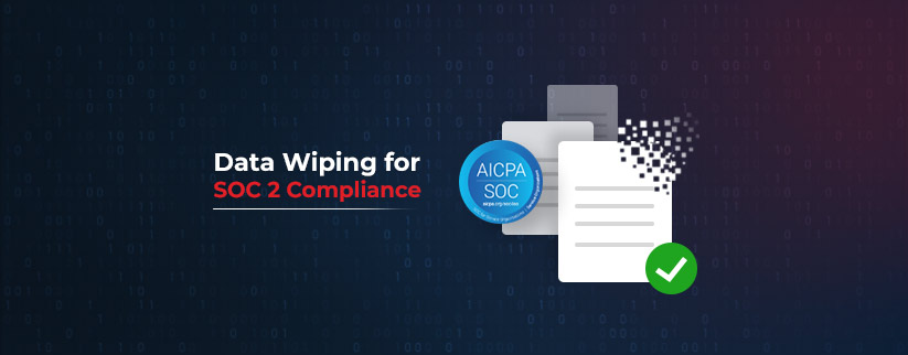 Data Wiping for SOC 2 Compliance Featured