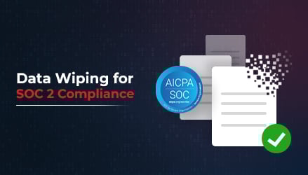 Data Wiping for SOC 2 Compliance Thumbnail