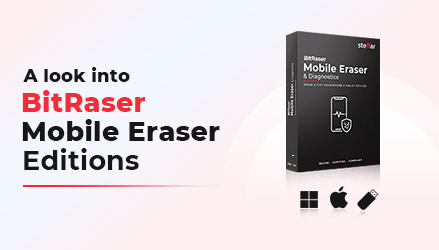 A Comparison of BitRaser Mobile Eraser Diagnostics Editions Thumbnail