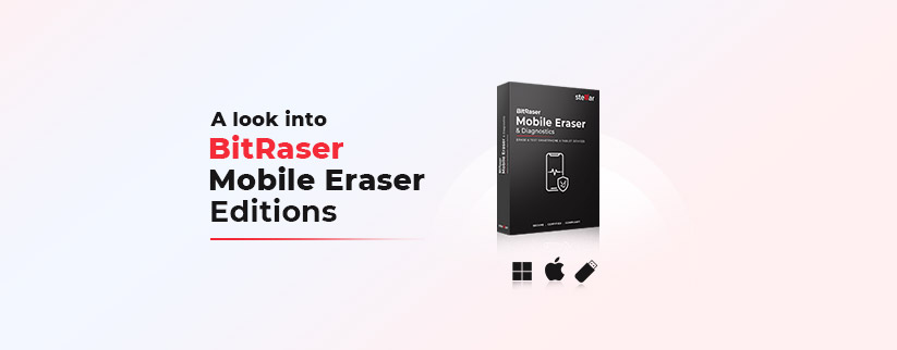 A Comparison of BitRaser Mobile Eraser & Diagnostics Editions 