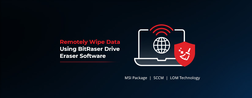 Remote Wiping Software to Erase Data Using MSI Package, SCCM and LOM Technology