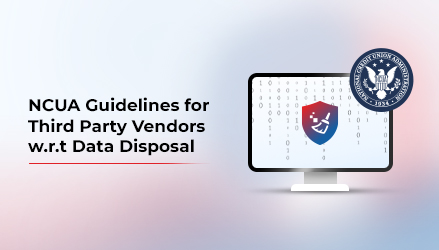 Graphic banner displaying 'NCUA Guidelines for Third Party Vendors w.r.t Data Disposal' over a monitor illustration with a security shield, including the NCUA emblem, set against a gradient of pink and blue.