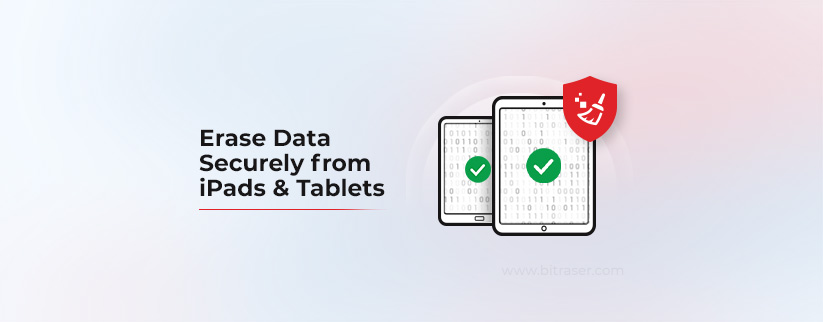 Image showing iPad & Tablet on right with BitRaser favicon icon on iPad signifying iPad data erasure.