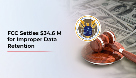 $100 bills and gravel on right side with text on left side FCC Settles $34.6 Million for Improper Data Retention