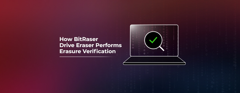 A graphic showing a laptop with a magnifying glass and a green checkmark, accompanied by the text "How BitRaser Drive Eraser Performs Erasure Verification." The background features a gradient from red to blue with binary code elements.
