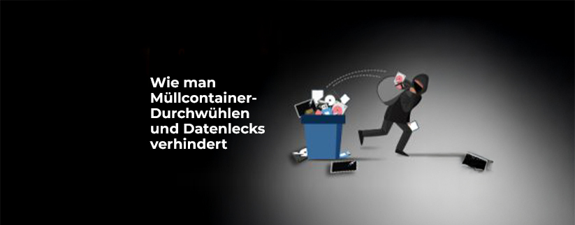 Müllcontainer-Tauchen, Datenmissbrauch und der Ausweg!