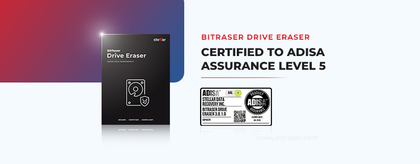 BitRaser Drive Eraser is certified to ADISA Assurance Level, the ADISA certified logo achieved after passing the product assurance testing scheme is below the blog title, on the left is the data erasure product, BitRaser Drive Eraser