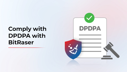 DPDPA Compliance is ensured by BitRaser, a certified data wiping tool. The image contains a graphic on the right representing adherence to DPDPA requirements along with BItRaser favicon. On the left is the blog title, "Comply with DPDPA with BitRaser"