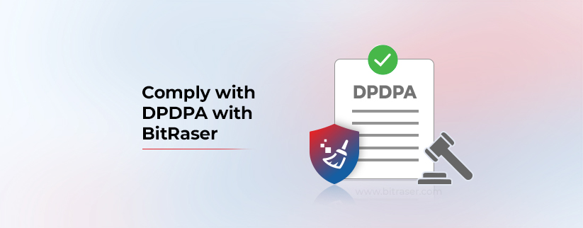 DPDPA Compliance is ensured by BitRaser, a certified data wiping tool. The image contains a graphic on the right representing adherence to DPDPA requirements along with BItRaser favicon. On the left is the blog title. 