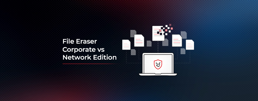 Graphic comparing File Eraser Corporate Edition and Network Edition, showing a laptop with a security shield icon surrounded by multiple digital file icons being erased.