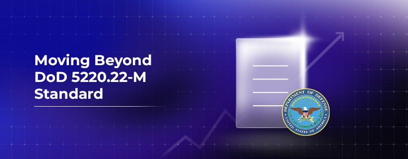 Move Beyond DoD 5220.22-M data wiping standard for modern media sanitization.
