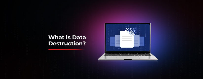 What is Data Destruction